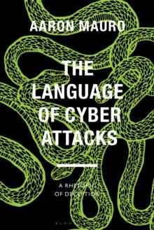 The Language of Cyber Attacks : A Rhetoric of Deception