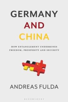 Germany and China : How Entanglement Undermines Freedom, Prosperity and Security