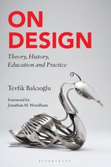 On Design : Theory, History, Education and Practice