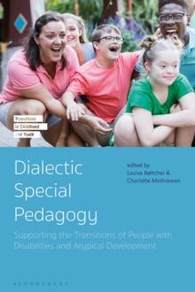 Dialectic Special Pedagogy : Supporting the Transitions of People with Disabilities and Atypical Development