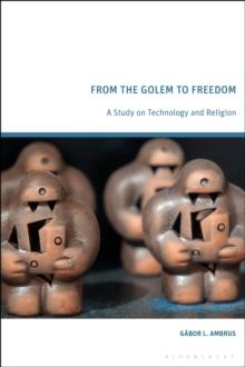 From the Golem to Freedom : A Study on Technology and Religion