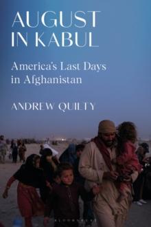 August in Kabul : America's Last Days in Afghanistan