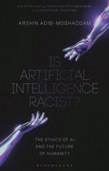 Is Artificial Intelligence Racist? : The Ethics of AI and the Future of Humanity