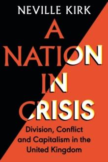 A Nation in Crisis : Division, Conflict and Capitalism in the United Kingdom