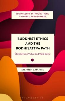 Buddhist Ethics and the Bodhisattva Path : Santideva on Virtue and Well-Being