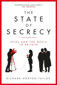 The State of Secrecy : Spies and the Media in Britain