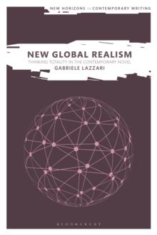 New Global Realism : Thinking Totality in the Contemporary Novel