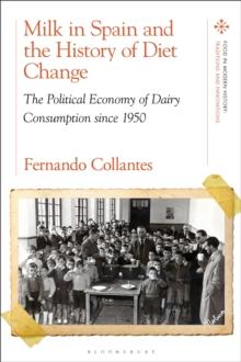 Milk in Spain and the History of Diet Change : The Political Economy of Dairy Consumption since 1950