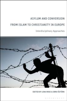 Asylum and Conversion to Christianity in Europe : Interdisciplinary Approaches