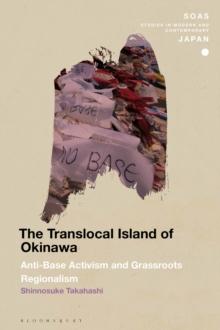 The Translocal Island of Okinawa : Anti-Base Activism and Grassroots Regionalism