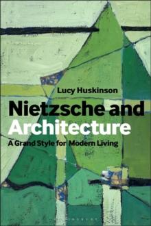 Nietzsche and Architecture : The Grand Style for Modern Living