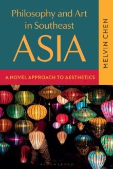 Philosophy and Art in Southeast Asia : A Novel Approach to Aesthetics