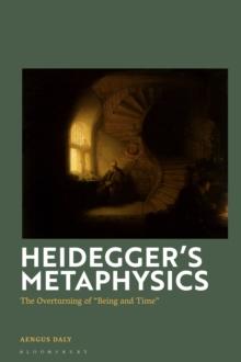 Heidegger's Metaphysics : The Overturning of 'Being and Time'