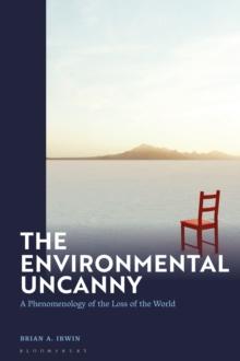 The Environmental Uncanny : A Phenomenology of the Loss of the World