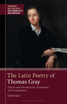 The Latin Poetry of Thomas Gray : Edited with Introduction, Translation and Commentary