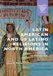 Latin American and US Latino Religions in North America : An Introduction