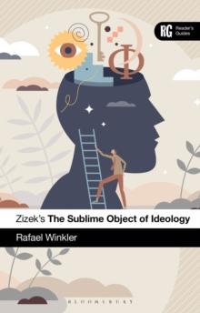 Zizek's The Sublime Object of Ideology : A Readers Guide