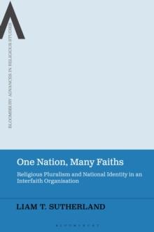 One Nation, Many Faiths : Religious Pluralism and National Identity in an Interfaith Organisation