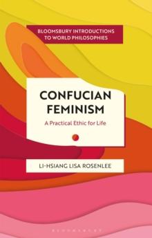 Confucian Feminism : A Practical Ethic for Life