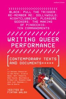 Writing Queer Performance : Contemporary Texts and Documents