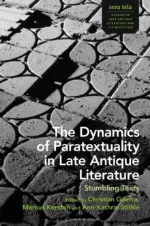 The Dynamics of Paratextuality in Late Antique Literature : Stumbling Texts