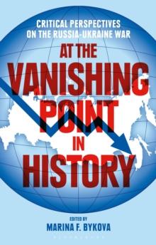 At the Vanishing Point in History : Critical Perspectives on the Russia-Ukraine War