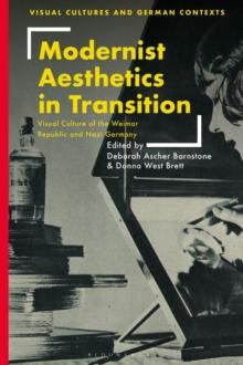 Modernist Aesthetics in Transition : Visual Culture of the Weimar Republic and Nazi Germany