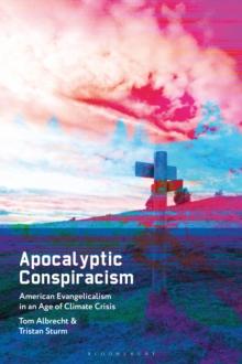 Apocalyptic Conspiracism : American Evangelicalism in an Age of Climate Crisis