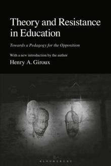 Theory and Resistance in Education : Towards a Pedagogy for the Opposition