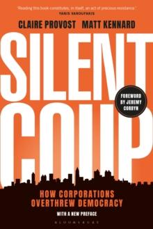 Silent Coup : How Corporations Overthrew Democracy