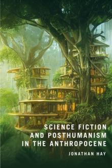 Science Fiction and Posthumanism in the Anthropocene