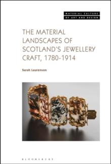 The Material Landscapes of Scotlands Jewellery Craft, 1780-1914