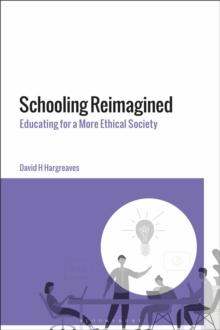 Schooling Reimagined : Educating for a More Ethical Society