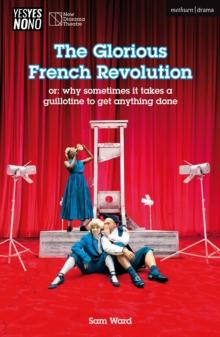 The Glorious French Revolution : or: why sometimes it takes a guillotine to get anything done