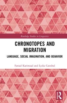 Chronotopes and Migration : Language, Social Imagination, and Behavior