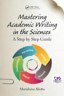 Mastering Academic Writing in the Sciences : A Step-by-Step Guide