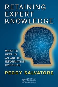 Retaining Expert Knowledge : What to Keep in an Age of Information Overload