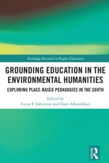 Grounding Education in Environmental Humanities : Exploring Place-Based Pedagogies in the South