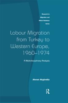 Labour Migration from Turkey to Western Europe, 1960-1974 : A Multidisciplinary Analysis