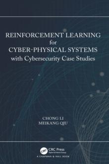 Reinforcement Learning for Cyber-Physical Systems : with Cybersecurity Case Studies