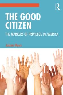 The Good Citizen : The Markers of Privilege in America