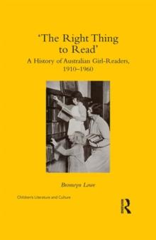 The Right Thing to Read : A History of Australian Girl-Readers, 1910-1960