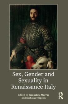 Sex, Gender and Sexuality in Renaissance Italy