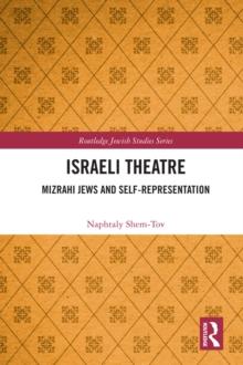 Israeli Theatre : Mizrahi Jews and Self-Representation