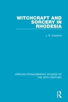 Witchcraft and Sorcery in Rhodesia