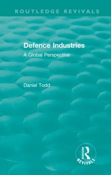 Routledge Revivals: Defence Industries (1988) : A Global Perspective