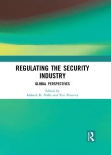 Regulating the Security Industry : Global Perspectives