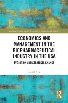 Economics and Management in the Biopharmaceutical Industry in the USA : Evolution and Strategic Change