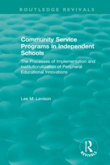 Community Service Programs in Independent Schools : The Processes of Implementation and Institutionalization of Peripheral Educational Innovations