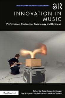 Innovation in Music : Performance, Production, Technology, and Business